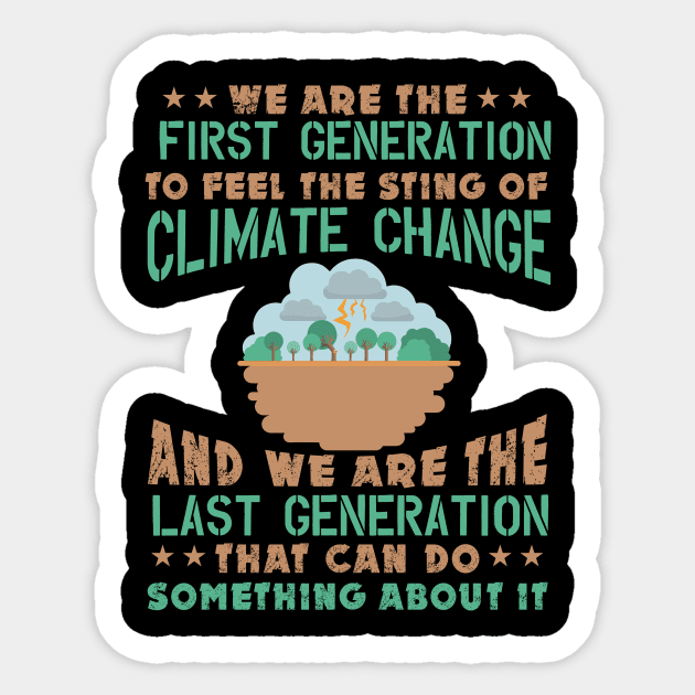 First Generation To Feel The Sting Of Climate Change - Nature Protection Quote Sticker by MrPink017